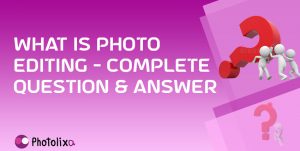 What is Photo editing