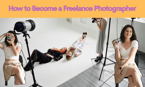 How to Become a Freelance Photographer